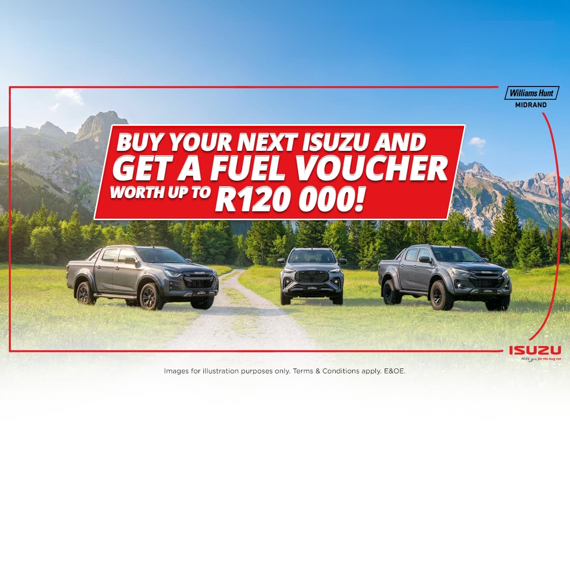 Isuzu Purchase any New ISUZU and qualify for a R120 000* Fuel Voucher